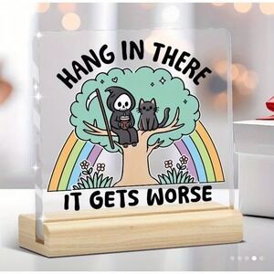 Hang In There It Gets Worse Grim Reaper Black Cat Acrylic Desk Sign Wood Stand